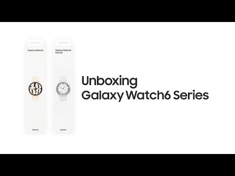 Galaxy Watch6 | Watch6 Classic: Official Unboxing | Samsung​